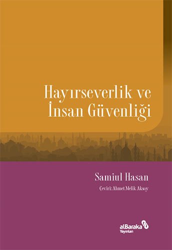 Albaraka Hayırseverlik ve İnsan Güvenliği - Samiul Hasan Albaraka Yayınları