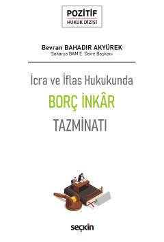 Seçkin İcra ve İflas Hukukunda Borç İnkâr Tazminatı - Bevran Bahadır Akyürek Seçkin Yayınları