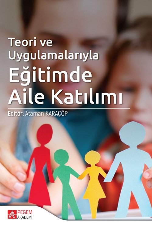 Pegem Teori ve Uygulamalarıyla Eğitimde Aile Katılım - Ataman Karaçöp Pegem Akademi Yayınları