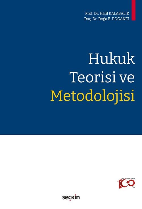 Seçkin Hukuk Teorisi ve Metodolojisi - Halil Kalabalık, Doğa E. Doğancı Seçkin Yayınları