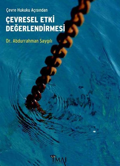 İmaj Çevre Hukuku Açısından Çevresel Etki Değerlendirmesi - Abdurrahman Saygılı İmaj Yayınları