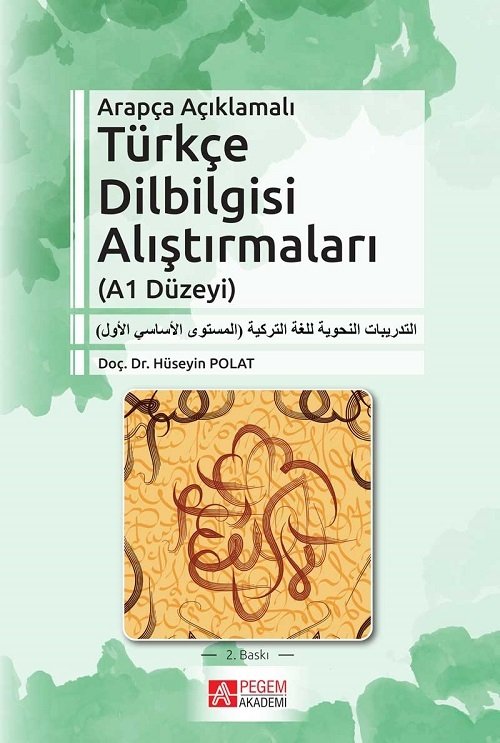 Pegem Arapça Açıklamalı Türkçe Dil Bilgisi Alıştırmaları (A1 Düzeyi) Hüseyin Polat Pegem Akademi Yayıncılık