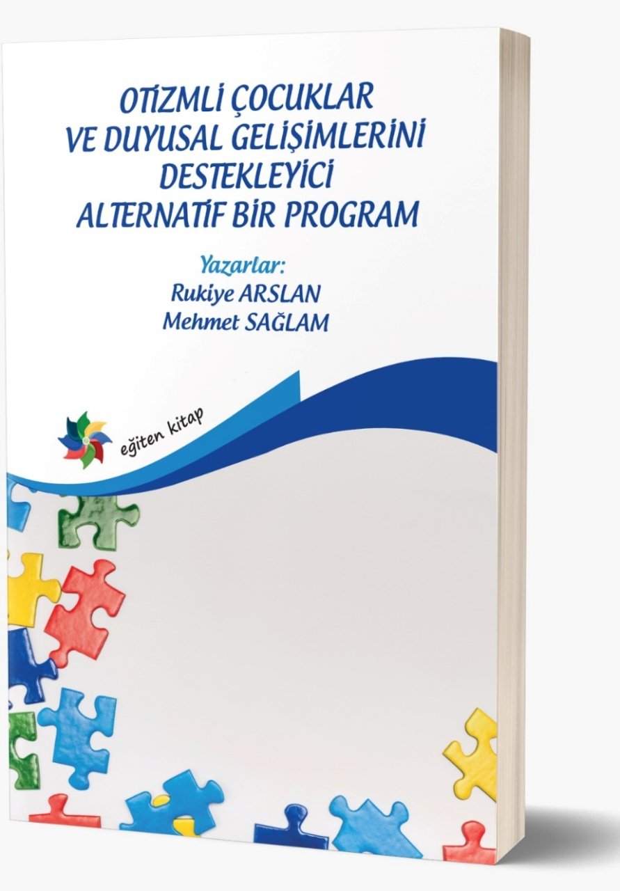 Eğiten Kitap Otizmli Çocuklar ve Duyusal Gelişimlerini Destekleyici Alternatif Bir Program - Rukiye Arslan, Mehmet Sağlam Eğiten Kitap