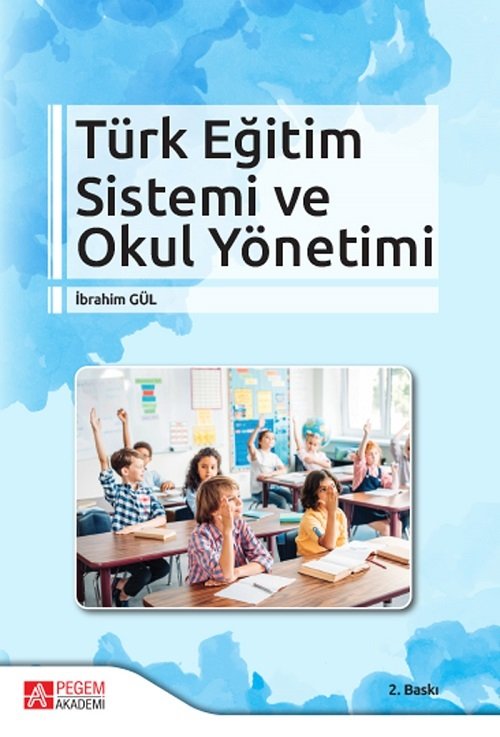 Pegem Türk Eğitim Sistemi ve Okul Yönetimi - İbrahim Gül Pegem Akademi Yayıncılık