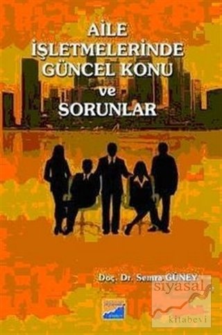 Siyasal Kitabevi Aile İşletmelerinde Güncel Konu ve Sorunlar - Semra Güney Siyasal Kitabevi Yayınları