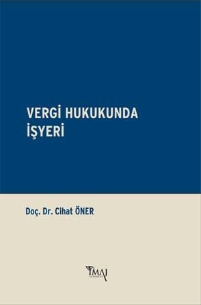 İmaj Vergi Hukukunda İşyeri - Cihat Öner İmaj Yayınları