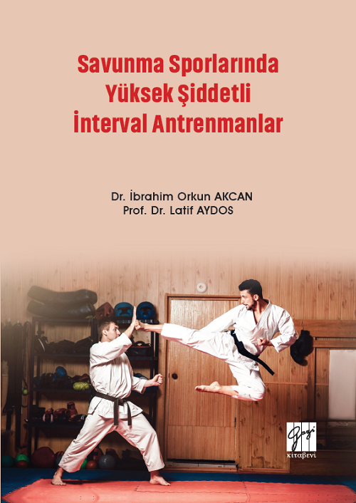 Gazi Kitabevi Savunma Sporlarında Yüksek Şiddetli İnterval Antrenmanlar - İbrahim Orkun Akcan, Latif Aydos Gazi Kitabevi