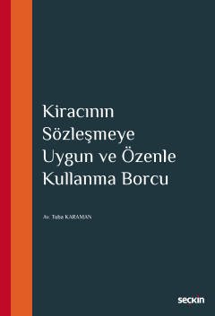 Seçkin Kiracının Sözleşmeye Uygun ve Özenle Kullanma Borcu - Tuba Karaman Seçkin Yayınları