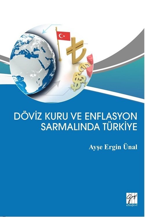 Gazi Kitabevi Döviz Kuru ve Enflasyon Sarmalında Türkiye - Ayşe Ergin Ünal Gazi Kitabevi