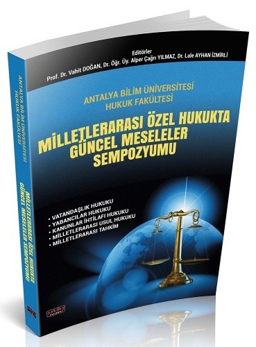 Savaş Milletlerarası Özel Hukukta Güncel Meseleler Sempozyumu Vahit Doğan, Alper Çağrı Yılmaz, Lale Ayhan İzmirli Savaş Yayınları