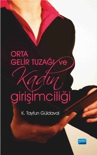 Nobel Orta Gelir Tuzağı ve Kadın Girişimciliği - K. Tayfun Güldaval Nobel Akademi Yayınları