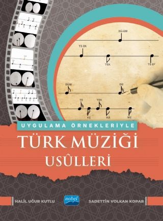 Nobel Uygulama Örnekleriyle Türk Müziği Usûlleri - Sadettin Volkan Kopar, Halil Uğur Kutlu Nobel Akademi Yayınları