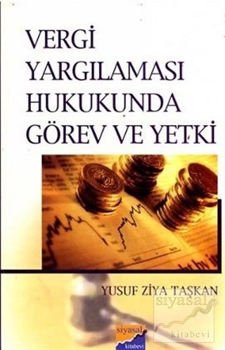 Siyasal Kitabevi Vergi Yargılaması Hukukunda Görev ve Yetki - Yusuf Ziya Taşkan Siyasal Kitabevi Yayınları