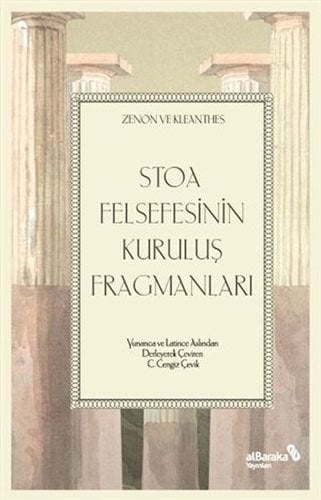 Albaraka Stoa Felsefesinin Kuruluş Fragmanları - Zenon, Kleantes Albaraka Yayınları