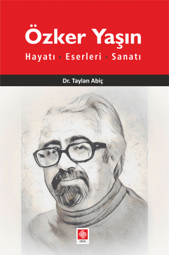 Ekin Özker Yaşın Hayatı,Eserleri,Sanatı - Taylan Abiç Ekin Yayınları