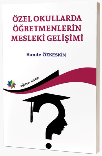 Eğiten Özel Okullarda Öğretmenlerin Mesleki Gelişimi - Hande Özkeskin Eğiten Kitap