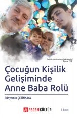 Pegem Çocuğun Kişilik Gelişiminde Anne Baba Rolü 2. Baskı - Bünyamin Çetinkaya Pegem Akademi Yayınları