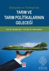 Ekin Dünyada ve Türkiyede Tarım ve Tarım Politikalarının Geleceği - Mustafa Acar, Selma Aytüre Ekin Yayınları