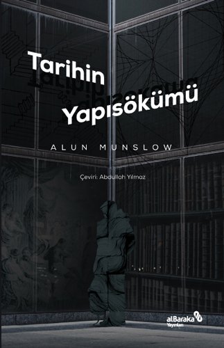 Albaraka Tarihin Yapısökümü - Alun Munslow Albaraka Yayınları