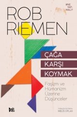 Çağa Karşı Koymak: Faşizm ve Hümanizm Üzerine Düşünceler - Rob Riemen Delidolu Yayınları