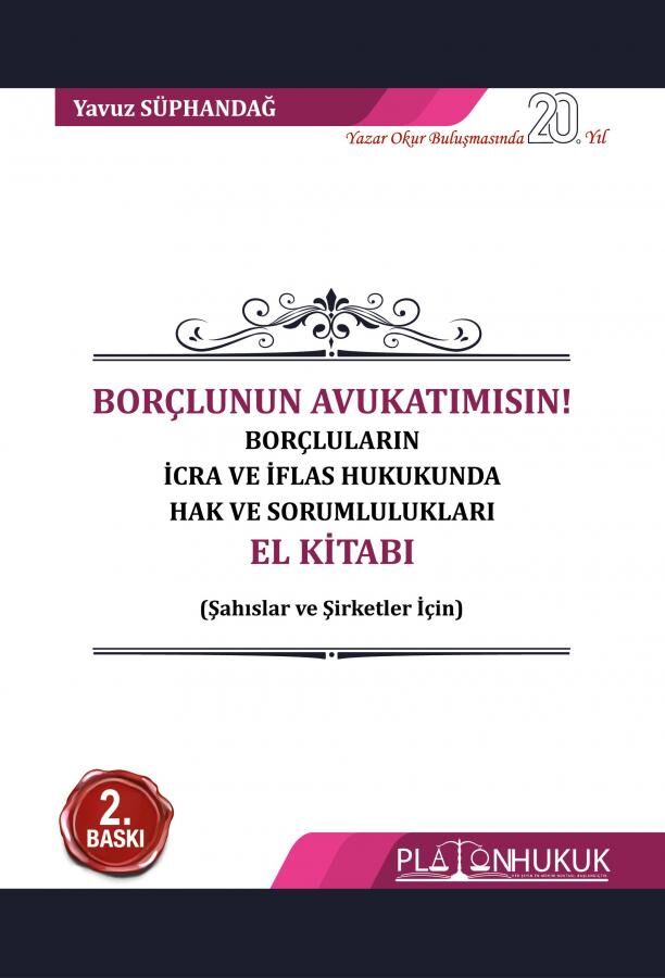 Platon Borçlunun Avukatımısın, Borçluların İcra ve İflas Hukukunda Hak ve Sorumlulukları El Kitabı 2. Baskı - Yavuz Süphandağ Platon Hukuk Yayınları