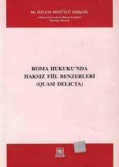 İmaj Roma Hukukunda Haksız Fiil Benzerleri - Özlem Söğütlü Erişgin İmaj Yayınları