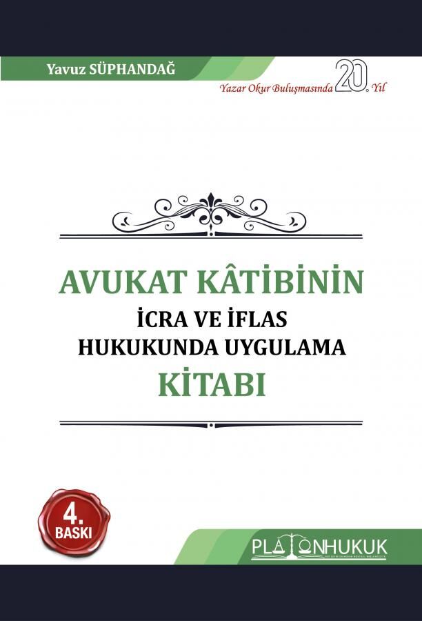 Platon Avukat Katibinin İcra ve İflas Hukukunda Uygulama Kitabı 4. Baskı - Yavuz Süphandağ Platon Hukuk Yayınları