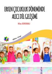 Eğiten Erken Çocukluk Döneminde Alıcı Dil Gelişimi  - Nilay Dereobalı  Eğiten Kitap