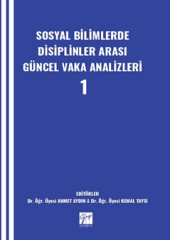 Gazi Kitabevi Sosyal Bilimlerde Disiplinler Arası Güncel Vaka Analizleri-1 - Ahmet Aydın Gazi Kitabevi