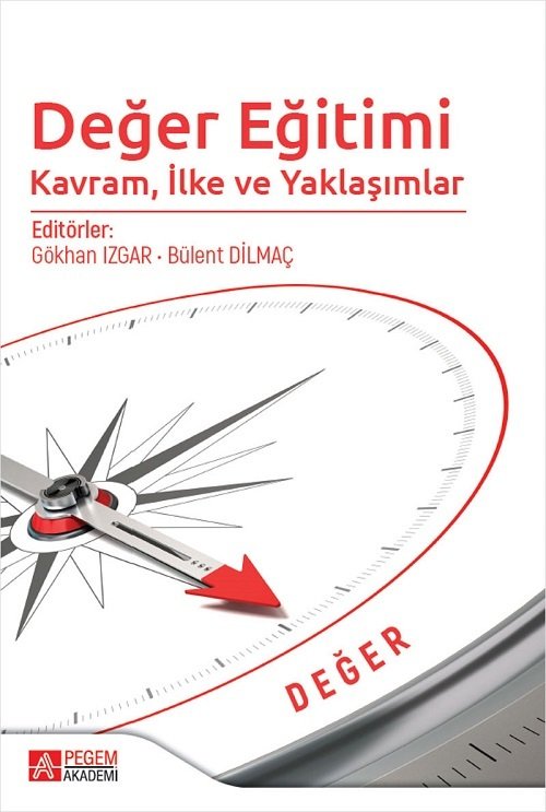 Pegem Değer Eğitimi: Kavram, İlke ve Yaklaşımlar - Gökhan Izgar, Bülent Dilmaç Pegem Akademi Yayınları