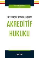 Seçkin Türk Borçlar Kanunu Işığında Akreditif Hukuku - Ünal Somuncuoğlu Seçkin Yayınları