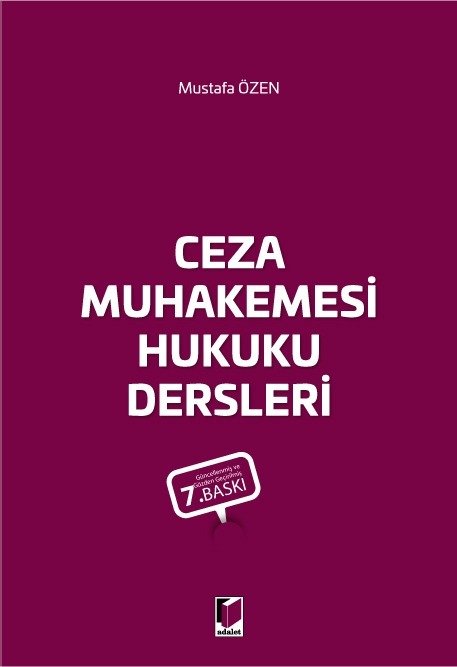 Adalet Ceza Muhakemesi Hukuku Dersleri 7. Baskı - Mustafa Özen Adalet Yayınevi