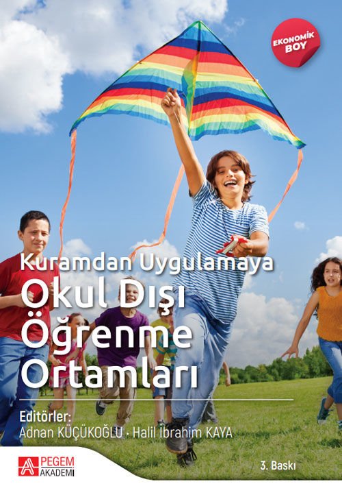 Pegem Kuramdan Uygulamaya Okul Dışı Öğrenme Ortamları 3. Baskı - Adnan Küçükoğlu, Halil İbrahim Kaya Pegem Akademi Yayınları