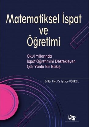 Anı Yayıncılık Matematiksel İspat Ve Öğretimi - Işıkhan Uğurel Anı Yayıncılık