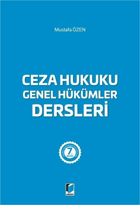 Adalet Ceza Hukuku Genel Hükümler Dersleri 7. Baskı - Mustafa Özen Adalet Yayınevi