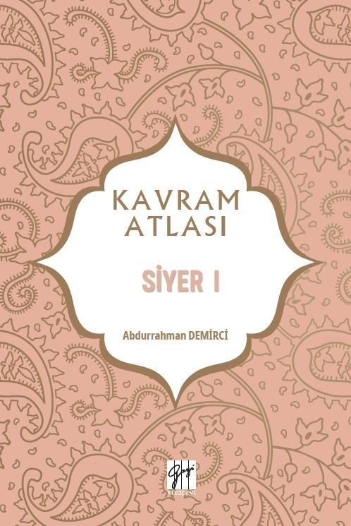 Gazi Kitabevi Kavram Atlası - Siyer I - Abdurrahman Demirci Gazi Kitabevi