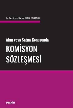 Seçkin Alım veya Satım Konusunda Komisyon Sözleşmesi - Hande Deniz Seçkin Yayınları