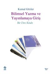 Ekin Bilimsel Yazma ve Yayınlamaya Giriş Bir Ders Kitabı - Kemal Gözler Ekin Yayınları