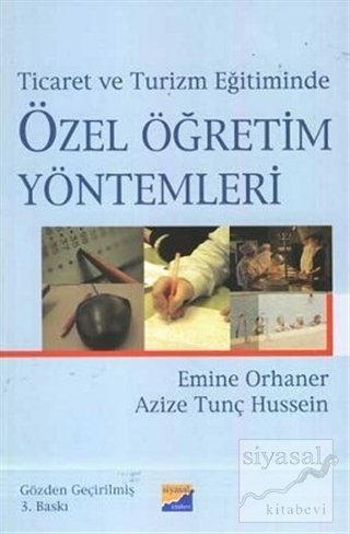 Siyasal Kitabevi Ticaret ve Turizm Eğitiminde Özel Öğretim Yöntemleri - Emine Orhaner, Azize Tunç Siyasal Kitabevi Yayınları