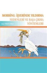 Pegem Mobbing İşyerinde Yıldırma Nedenleri ve Başa Çıkma Yöntemleri - Asiye Toker Gökçe Pegem Akademi Yayınları