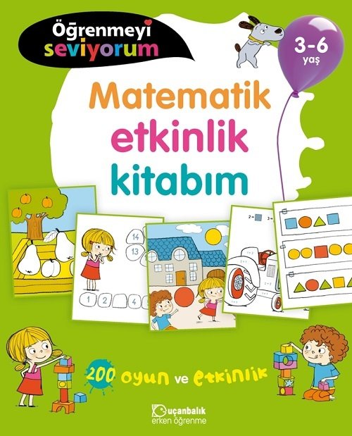 3-6 Yaş Öğrenmeyi Seviyorum - Matematik Etkinlik Kitabım Uçanbalık Yayınları