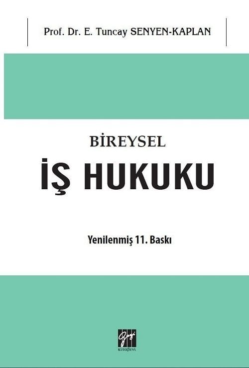 Gazi Kitabevi Bireysel İş Hukuku 11. Baskı - Tuncay Senyen Kaplan Gazi Kitabevi