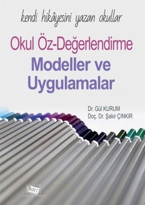 Anı Yayıncılık Kendi Hikâyesini Yazan Okullar, Okul Öz Değerlendirme Modeller Ve Uygulamalar - Şakir Çınkur, Gül Kurum Anı Yayıncılık