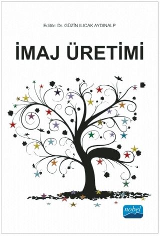 Nobel İmaj Üretimi - Güzin Ilıcak Aydınalp Nobel Akademi Yayınları