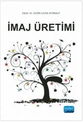 Nobel İmaj Üretimi - Güzin Ilıcak Aydınalp Nobel Akademi Yayınları