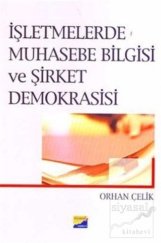 Siyasal Kitabevi İşletmelerde Muhasebe Bilgisi ve Şirket Demokrasisi - Orhan Çelik Siyasal Kitabevi Yayınları