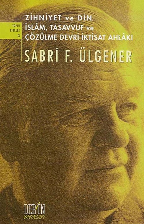 Derin Yayınları Zihniyet ve Din, İslam, Tasavvuf ve Çözülme Devri İktisat Ahlakı - Sabri F. Ülgener Derin Yayınları