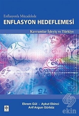 Ekin Enflasyonla Mücadelede Enflasyon Hedeflemesi - Ekrem Gül, Aykut Ekinci Ekin Yayınları