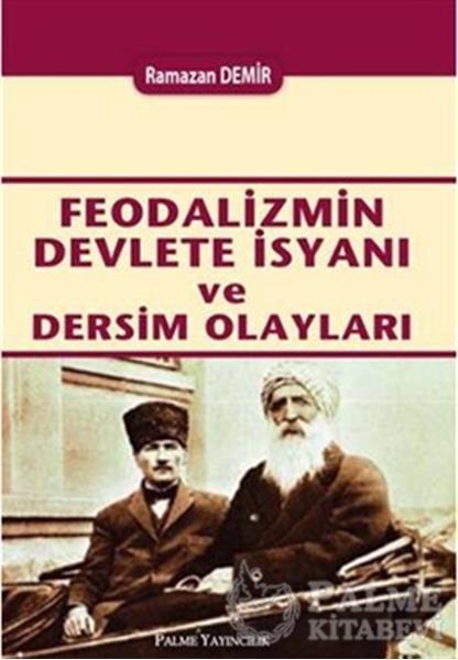 Palme Feodalizmin Devlete İsyanı ve Dersim Olayları - Ramazan Demir Palme Akademik Yayınları