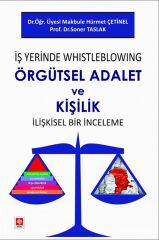 Ekin İş Yerinde Whistleblowing Örgütsel Adalet ve Kişilik İlişkisel Bir İnceleme - Makbule Hürmet Çetinel, Sonel Taslak Ekin Yayınları